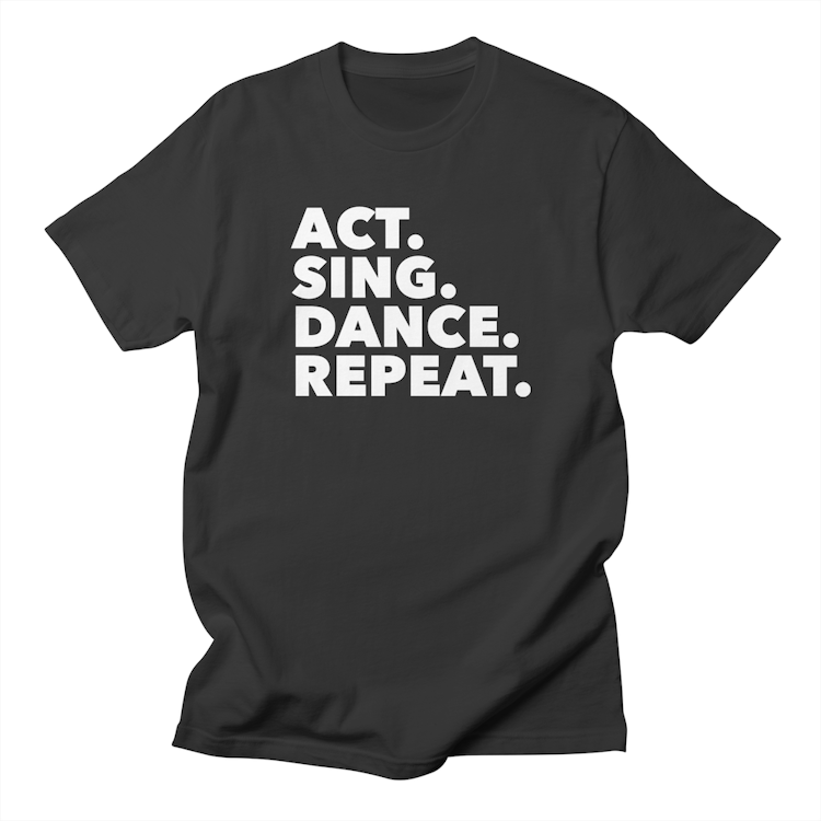 Act Sing Dance Repeat Mens T-Shirt
